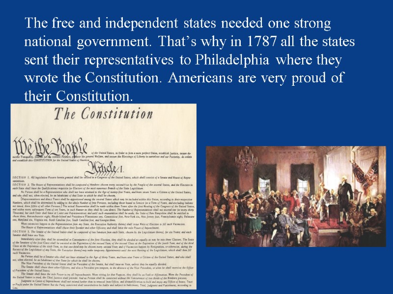 The free and independent states needed one strong national government. That’s why in 1787